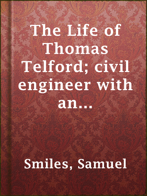 Title details for The Life of Thomas Telford; civil engineer with an introductory history of roads and travelling in Great Britain by Samuel Smiles - Available